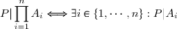 P| \displaystyle \prod_{i=1}^n A_i \Longleftrightarrow \exists i \in \lbrace1,\cdots, n \rbrace : P|A_i